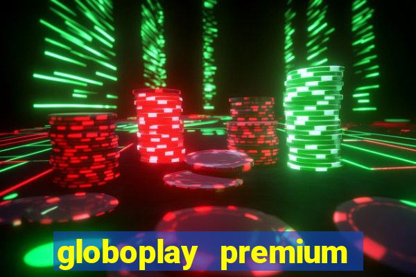 globoplay premium mod apk