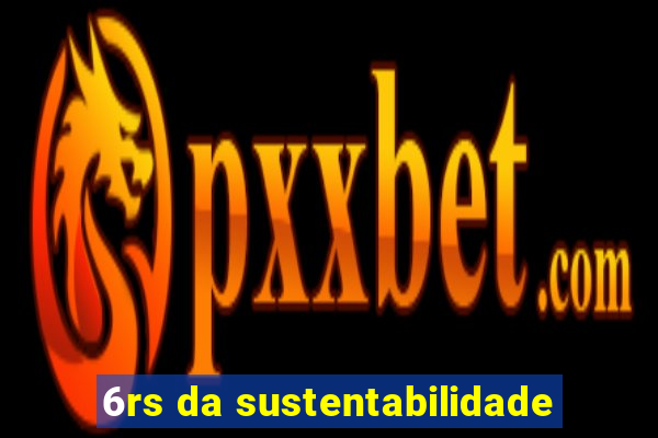 6rs da sustentabilidade