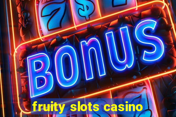 fruity slots casino