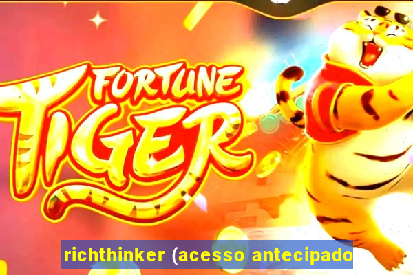 richthinker (acesso antecipado)