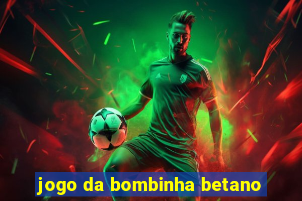 jogo da bombinha betano