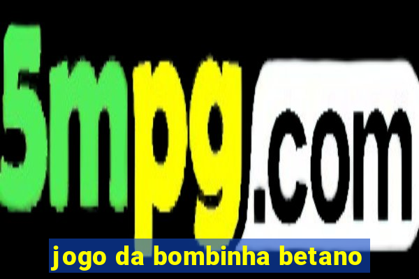 jogo da bombinha betano