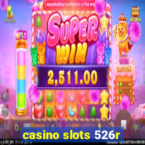 casino slots 526r