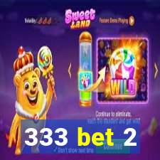 333 bet 2