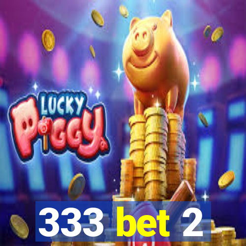 333 bet 2