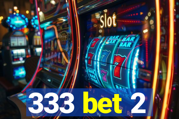 333 bet 2