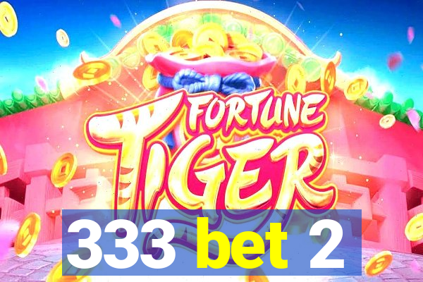 333 bet 2