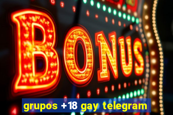 grupos +18 gay telegram