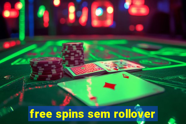 free spins sem rollover