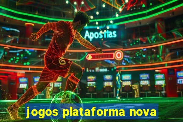 jogos plataforma nova