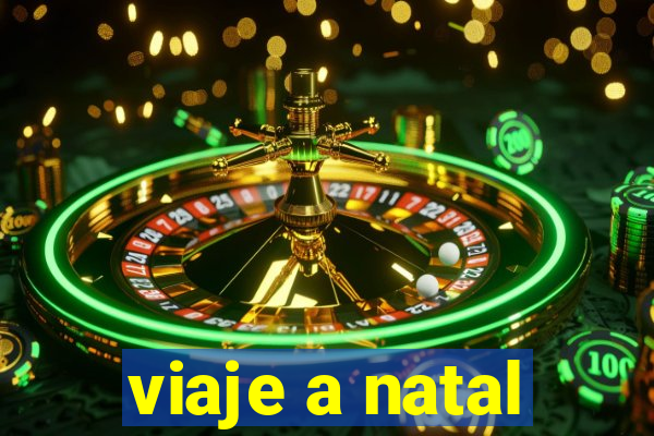 viaje a natal