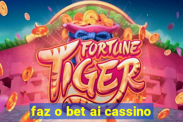 faz o bet ai cassino