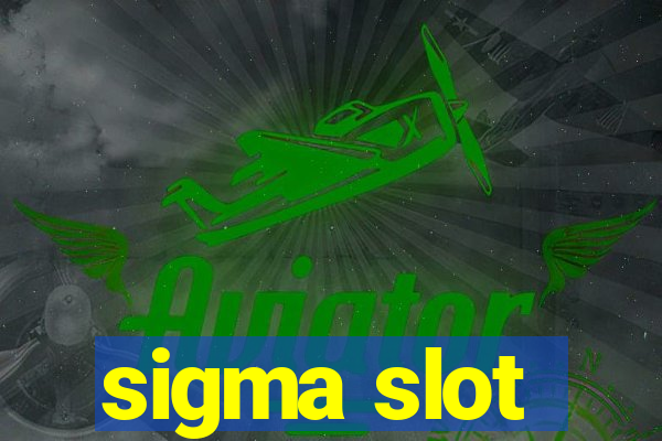 sigma slot