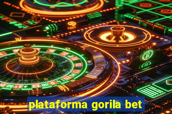 plataforma gorila bet