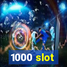 1000 slot