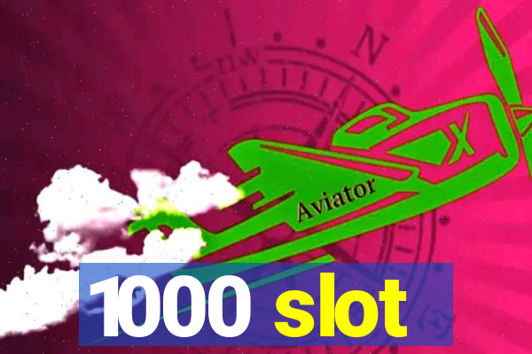 1000 slot