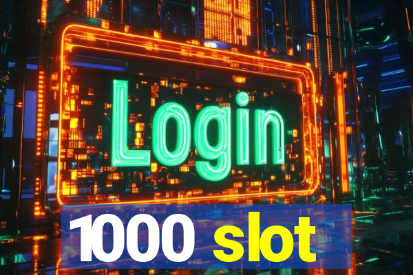 1000 slot