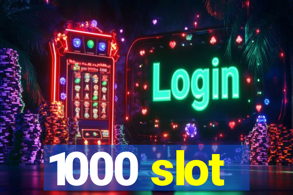 1000 slot