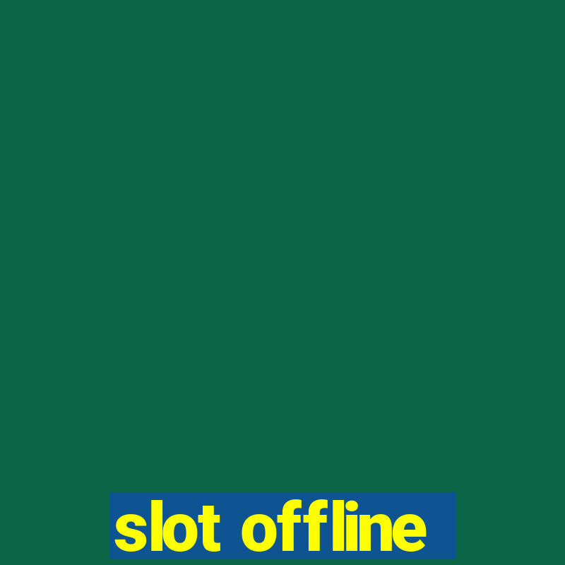 slot offline