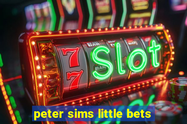 peter sims little bets