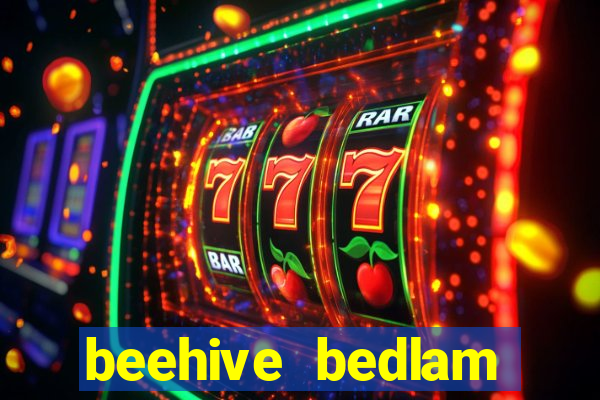 beehive bedlam reactors slot