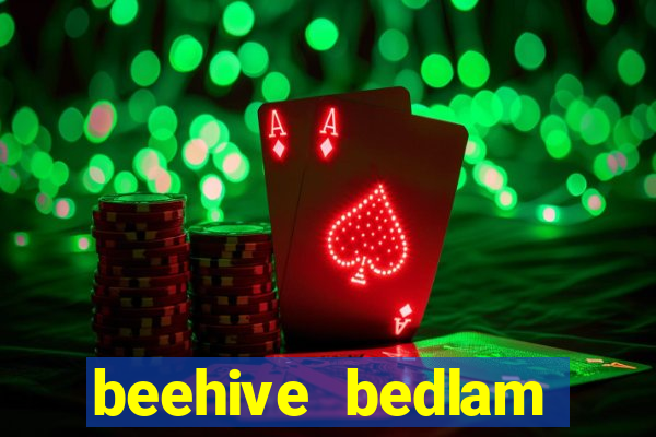 beehive bedlam reactors slot