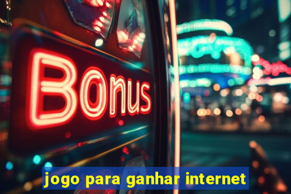 jogo para ganhar internet