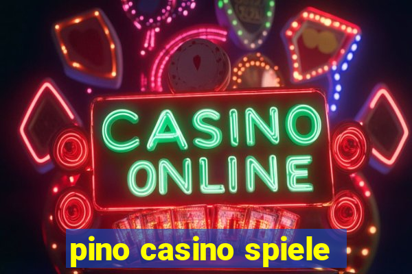 pino casino spiele