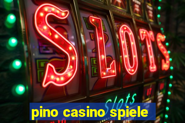 pino casino spiele