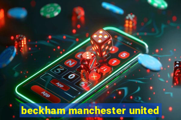 beckham manchester united