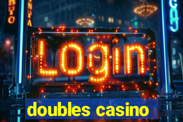 doubles casino