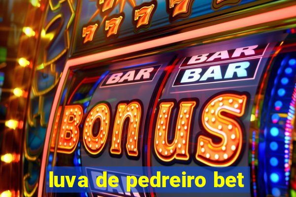 luva de pedreiro bet