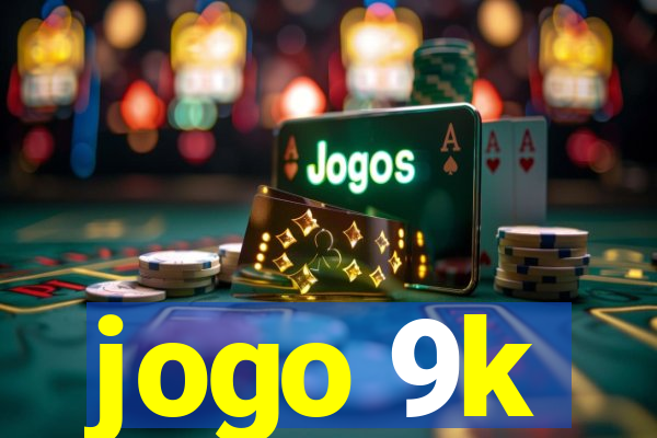 jogo 9k