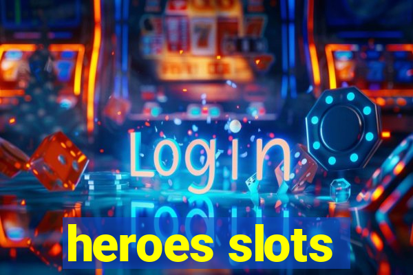 heroes slots