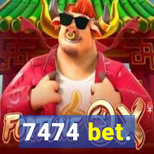 7474 bet.