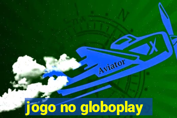 jogo no globoplay