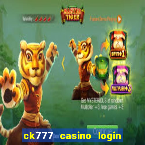 ck777 casino login register mobile