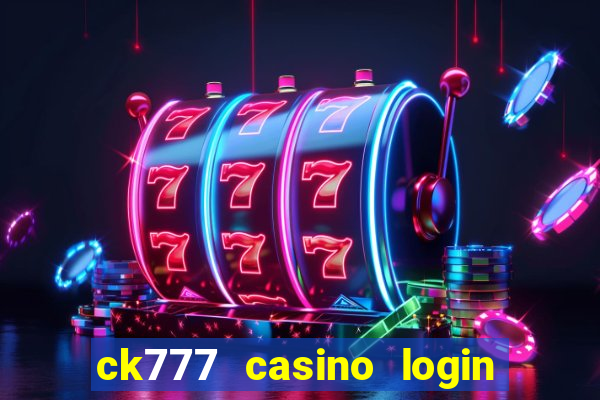 ck777 casino login register mobile