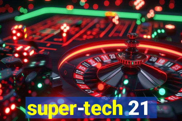 super-tech 21