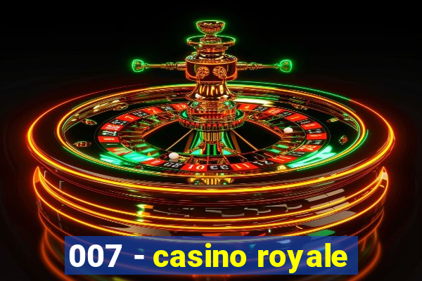 007 - casino royale