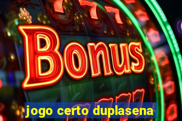 jogo certo duplasena