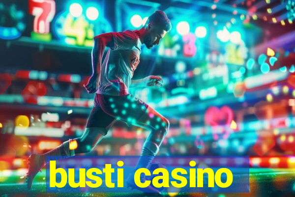 busti casino