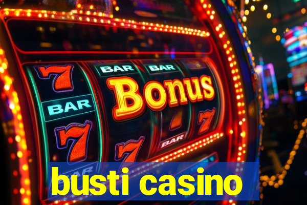 busti casino