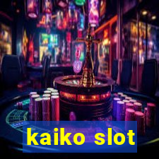 kaiko slot