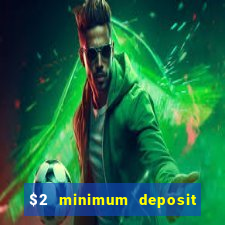 $2 minimum deposit casino nz