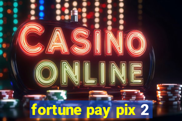 fortune pay pix 2