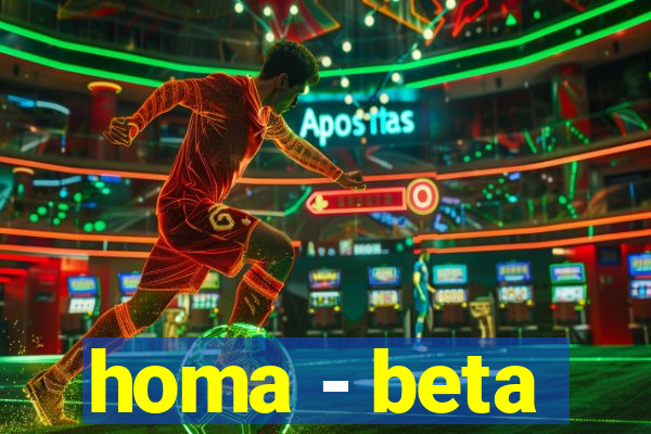 homa - beta