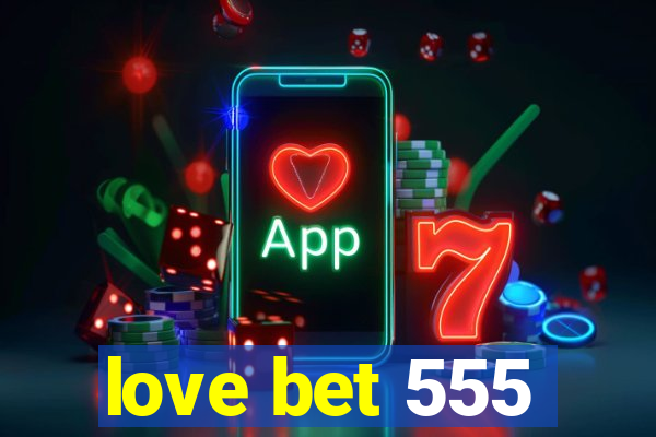 love bet 555