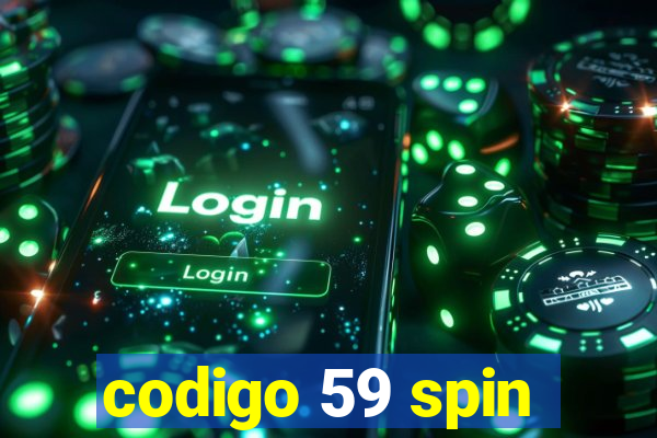 codigo 59 spin