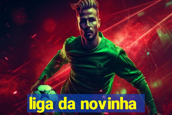 liga da novinha